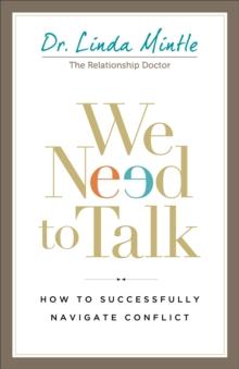 We Need to Talk : How to Successfully Navigate Conflict