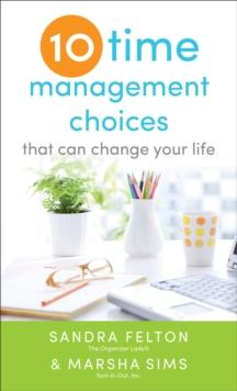 Ten Time Management Choices That Can Change Your Life