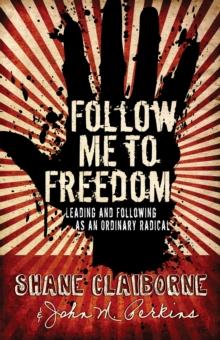 Follow Me to Freedom : Leading and Following As an Ordinary Radical