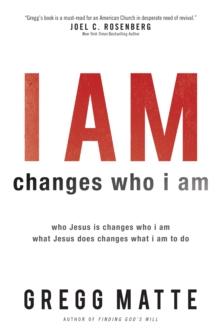 I AM changes who i am : Who Jesus Is Changes Who I Am, What Jesus Does Changes What I Am to Do