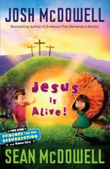 Jesus is Alive : Evidence for the Resurrection for Kids