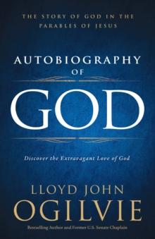 Autobiography of God : Discover the Extravagant Love of God