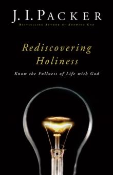 Rediscovering Holiness : Know the Fullness of Life with God