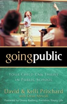 Going Public : Your Child Can Thrive in Public School