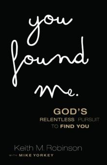 You Found Me : God's Relentless Pursuit to Find You