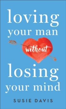 Loving Your Man Without Losing Your Mind