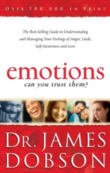 Emotions: Can You Trust Them? : The Best-Selling Guide to Understanding and Managing Your Feelings of Anger, Guilt, Self-Awareness and Love