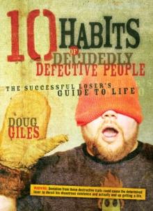 10 Habits of Decidedly Defective People : The Successful Loser's Guide to Life