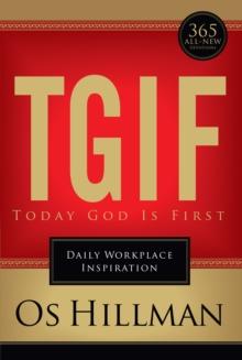 TGIF: Today God Is First : Daily Workplace Inspiration