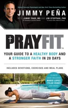 Prayfit : Your Guide to A Healthy Body and A Stronger Faith in 28 Days