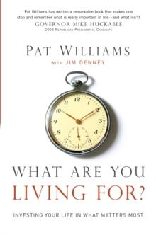 What Are You Living For? : Investing Your Life in What Matters Most