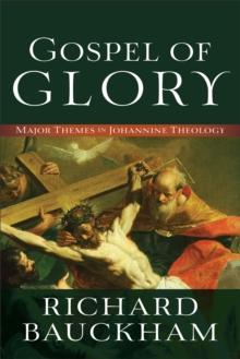 Gospel of Glory : Major Themes in Johannine Theology