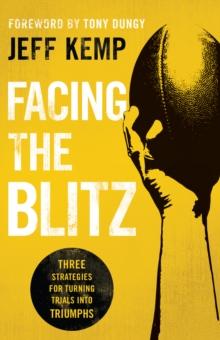 Facing the Blitz : Three Strategies for Turning Trials Into Triumphs