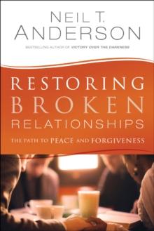 Restoring Broken Relationships : The Path to Peace and Forgiveness