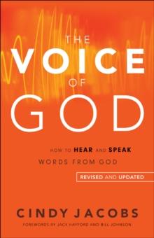 The Voice of God : How to Hear and Speak Words from God