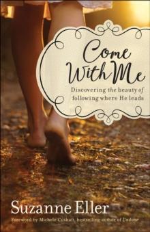 Come With Me : Discovering the Beauty of Following Where He Leads