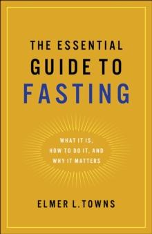 The Essential Guide to Fasting : What It Is, How to Do It, and Why It Matters