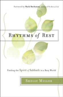 Rhythms of Rest : Finding the Spirit of Sabbath in a Busy World