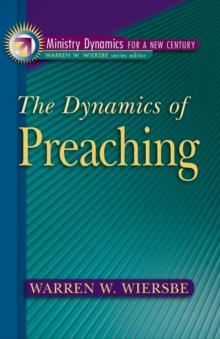 The Dynamics of Preaching (Ministry Dynamics for a New Century)