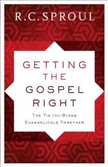 Getting the Gospel Right : The Tie That Binds Evangelicals Together