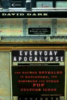 Everyday Apocalypse : The Sacred Revealed in Radiohead, The Simpsons, and Other Pop Culture Icons