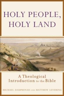 Holy People, Holy Land : A Theological Introduction to the Bible