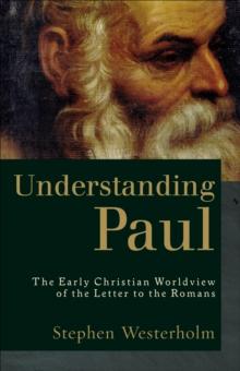 Understanding Paul : The Early Christian Worldview of the Letter to the Romans