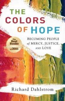 The Colors of Hope : Becoming People of Mercy, Justice, and Love