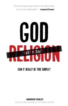 God without Religion : Can It Really Be This Simple?