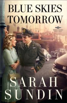 Blue Skies Tomorrow (Wings of Glory Book #3) : A Novel