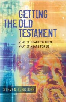 Getting the Old Testament : What It Meant to Them, What It Means for Us