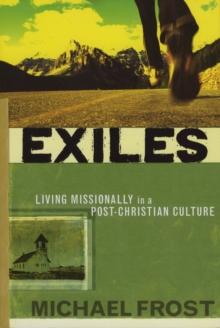 Exiles : Living Missionally in a Post-Christian Culture