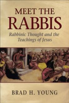 Meet the Rabbis : Rabbinic Thought and the Teachings of Jesus