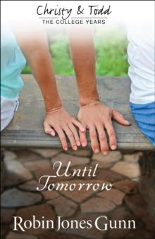 Until Tomorrow (Christy and Todd: College Years Book #1)