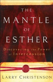 The Mantle of Esther : Discovering the Power of Intercession