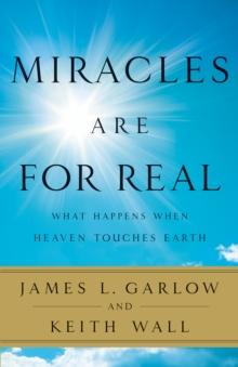 Miracles Are for Real : What Happens When Heaven Touches Earth