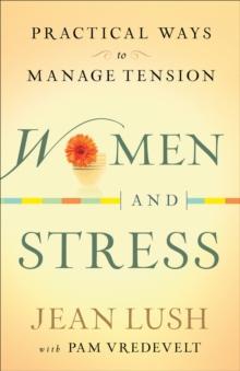 Women and Stress : Practical Ways to Manage Tension