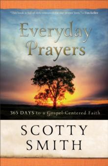 Everyday Prayers : 365 Days to a Gospel-Centered Faith