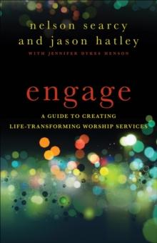 Engage : A Guide to Creating Life-Transforming Worship Services