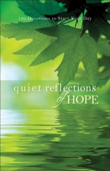 Quiet Reflections of Hope : 120 Devotions to Start Your Day