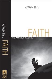 A Walk Thru Faith (Walk Thru the Bible Discussion Guides) : The Power of Believing