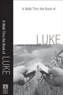 A Walk Thru the Book of Luke (Walk Thru the Bible Discussion Guides) : A Savior for the World