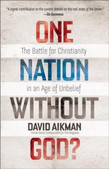 One Nation without God? : The Battle for Christianity in an Age of Unbelief