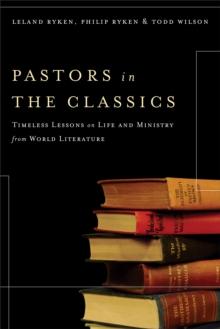 Pastors in the Classics : Timeless Lessons on Life and Ministry from World Literature