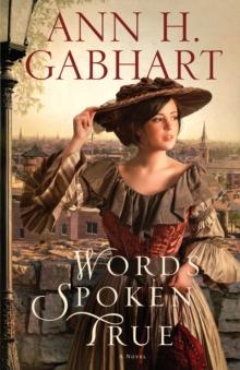 Words Spoken True : A Novel