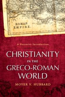 Christianity in the Greco-Roman World : A Narrative Introduction