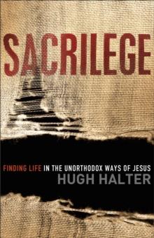 Sacrilege (Shapevine) : Finding Life in the Unorthodox Ways of Jesus