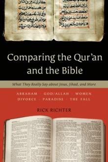 Comparing the Qur'an and the Bible : What They Really Say about Jesus, Jihad, and More