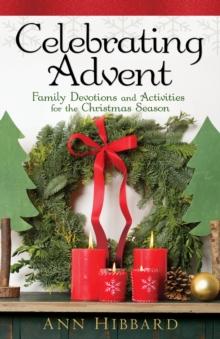 Celebrating Advent : Family Devotions and Activities for the Christmas Season