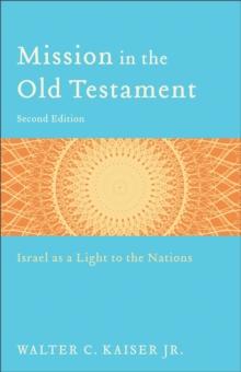 Mission in the Old Testament : Israel as a Light to the Nations